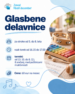 Glasbene delavnice / Zavod Modri december / Trajanje: od 13. 10. 2026 do 8. 12.2026